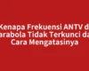 Kenapa Frekuensi ANTV di Parabola Tidak Terkunci dan Cara Mengatasinya