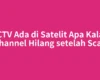 SCTV Ada di Satelit Apa Kalau Channel Hilang setelah Scan