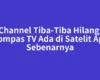 Channel Tiba-Tiba Hilang, Kompas TV Ada di Satelit Apa Sebenarnya