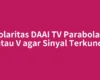 Polaritas DAAI TV Parabola H atau V agar Sinyal Terkunci