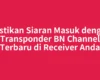 Pastikan Siaran Masuk dengan Transponder BN Channel Terbaru di Receiver Anda